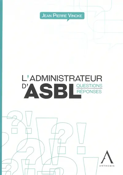 L'administrateur d'ASBL : questions-réponses