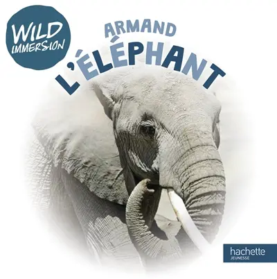 Wild immersion : Armand l'éléphant
