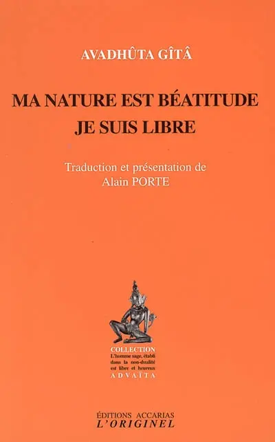 Ma nature est béatitude, je suis libre : Avadhûta Gîtâ