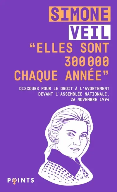 Elles sont 300.000 chaque année : discours de la ministre Simone Veil pour le droit à l'avortement devant l'Assemblée nationale, 26 novembre 1974