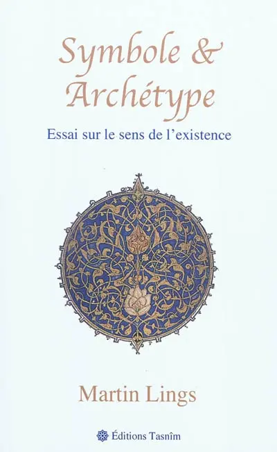 Symbole & archétype : essai sur le sens de l'existence