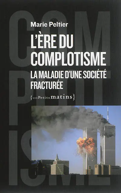 L'ère du complotisme : la maladie d'une société fracturée