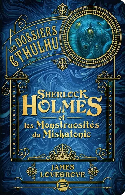 Les dossiers Cthulhu. Vol. 2. Sherlock Holmes et les monstruosités du Miskatonic
