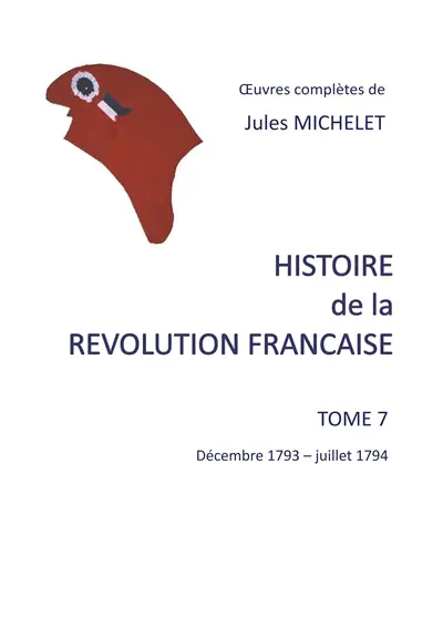 Histoire de la révolution française : Tome 7 décembre 1793 : juillet 1794