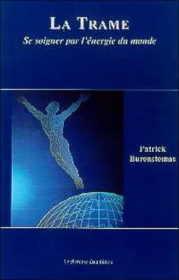 La trame : se soigner par l'énergie du monde