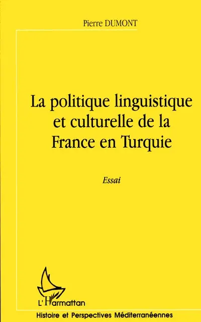 La politique linguistique et culturelle de la France en Turquie : essai