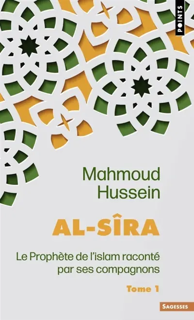 Al- Sîra : le Prophète de l'islam raconté par ses compagnons. Vol. 1