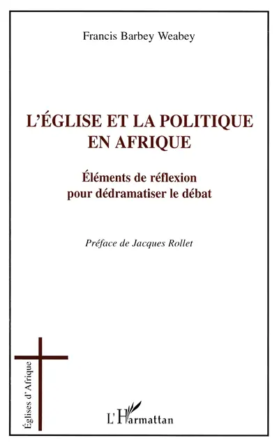 L'Eglise et la politique en Afrique : éléments de réflexion pour dédramatiser le débat