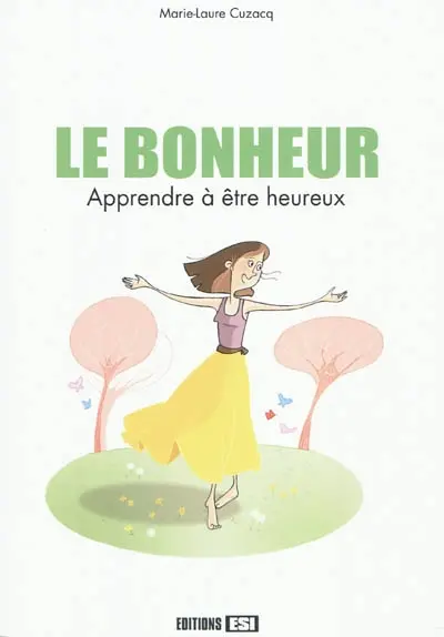 Le bonheur : apprendre à être heureux