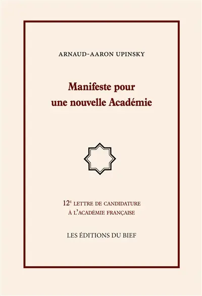 Manifeste pour une nouvelle Académie : 12e lettre de candidature à l académie française