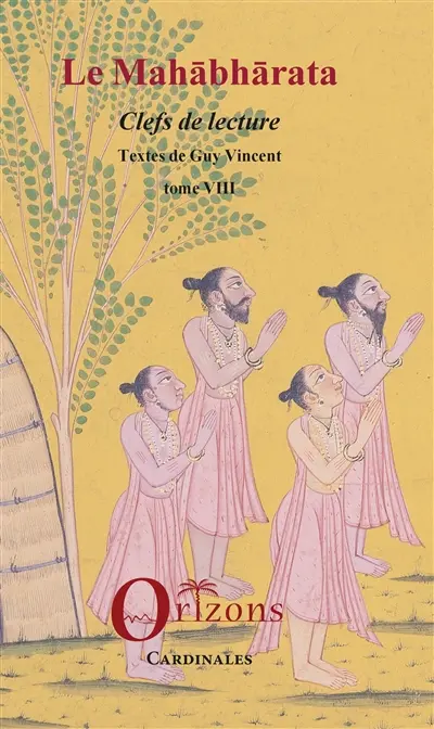 Le Mahabharata. Vol. 8. Clefs de lecture