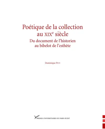 Poétique de la collection au XIXe siècle : du document de l'historien au bibelot de l'esthète