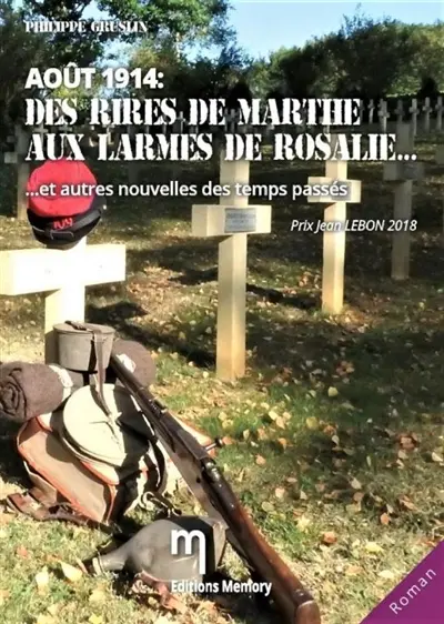 Août 1914 : des rires de Marthe aux larmes de Rosalie... : et autres nouvelles des temps passés