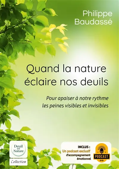 Quand la nature éclaire nos deuils : Pour apaiser à notre rythme les peines visibles et invisibles