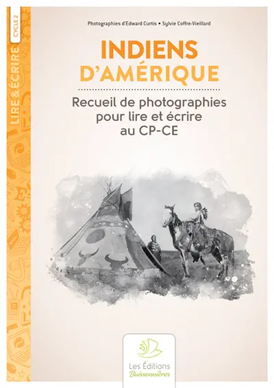 Indiens d'Amérique : recueil de photographies pour lire et écrire au CP-CE