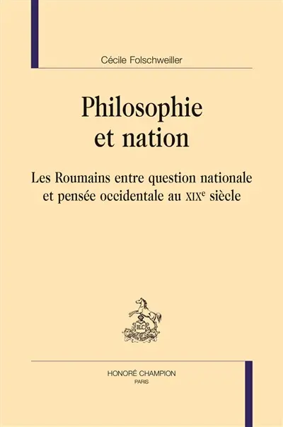Philosophie et nation : les Roumains entre question nationale et pensée occidentale au XIXe siècle