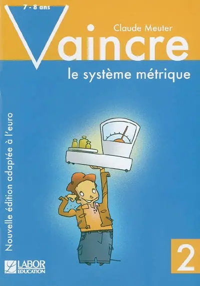 Vaincre le système métrique. Vol. 2. 7-8 ans