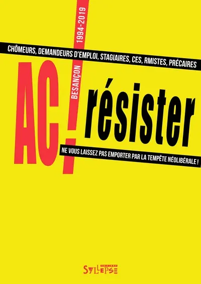Résister (1994-2019) : chômeurs, demandeurs d'emploi, stagiaires, CES, rmistes, précaires, ne vous laissez pas emporter par la tempête néolibérale !