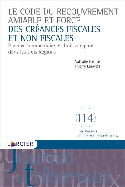 Le Code du recouvrement amiable et forcé des créances fiscales et non fiscales : premier commentaire et droit comparé dans les trois régions
