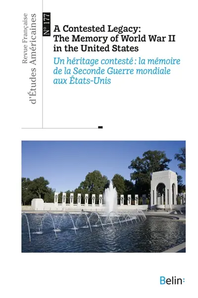 Revue française d'études américaines, n° 177. A contested legacy : the memory of World War II in the United states. Un héritage contesté : la mémoire de la Seconde Guerre mondiale aux Etats-Unis
