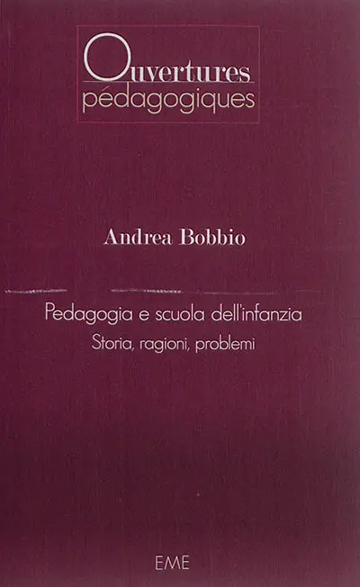 Pedagogia e scuola dell'infanzia : storia, ragioni, problemi