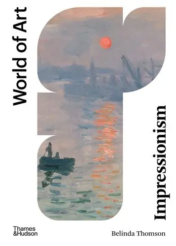 Impressionism : Origins, Practice, Reception New Ed (World of Art)