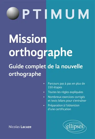 Mission orthographe : guide complet de la nouvelle orthographe : préparation au certificat Voltaire
