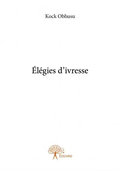 Élégies d'ivresse