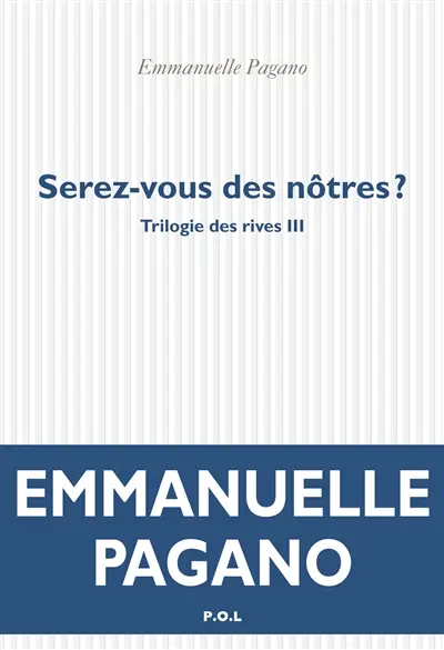 Trilogie des rives. Vol. 3. Serez-vous des nôtres ?