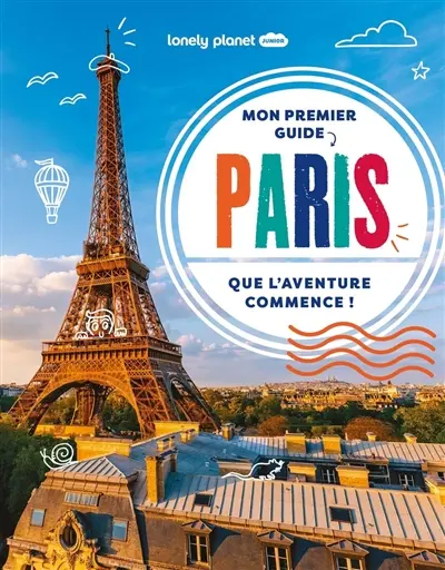Mon premier guide Paris : que l'aventure commence !