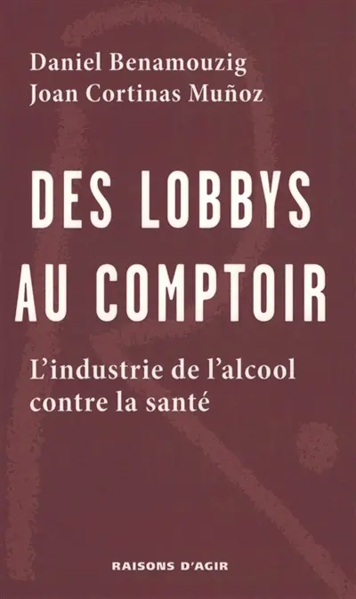 Des lobbys au comptoir : l'industrie de l'alcool contre la santé
