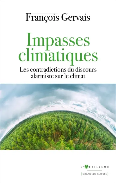 Impasses climatiques : les contradictions du discours alarmiste sur le climat