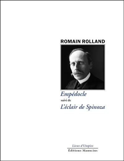 Empédocle. L'éclair de Spinoza. Romain Rolland philosophe-poète, vers la divine harmonie
