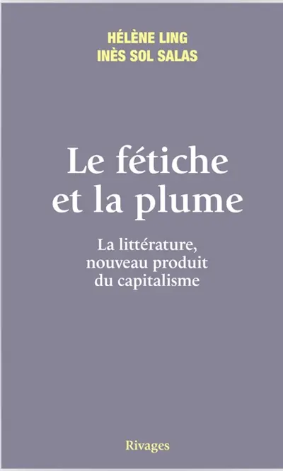 Le fétiche et la plume : la littérature, nouveau produit du capitalisme