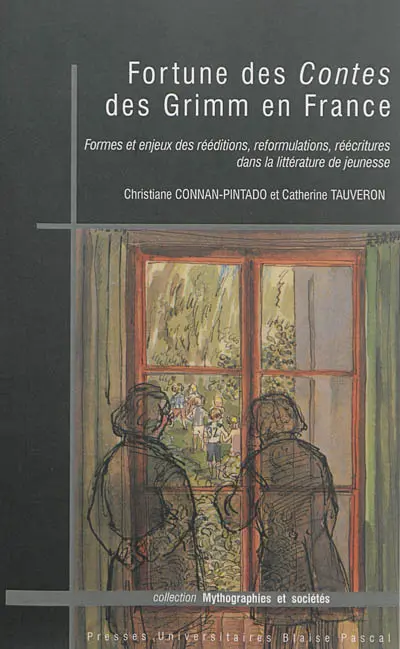 Fortune des Contes des Grimm en France : formes et enjeux des rééditions, reformulations, réécritures dans la littérature de jeunesse
