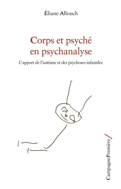 Corps et psyché en psychanalyse : l'apport de l'autisme et des psychoses infantiles