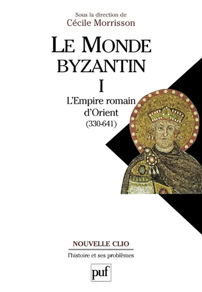 Le monde byzantin. Vol. 1. L'Empire romain d'Orient : 330-641