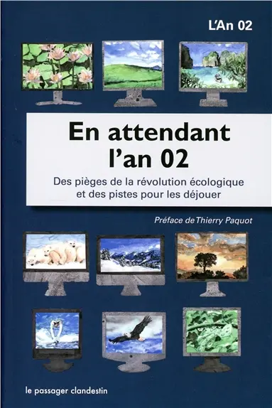 En attendant l'an 02 : des pièges de la révolution écologique et des pistes pour les déjouer