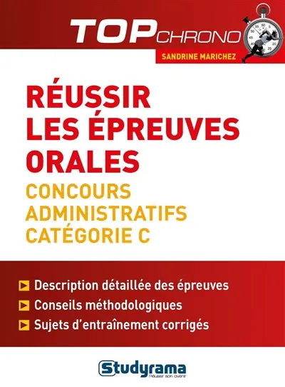 Réussir les épreuves orales : concours administratifs catégorie C : description détaillée des épreuves, conseils méthodologiques, sujets d'entraînement corrigés