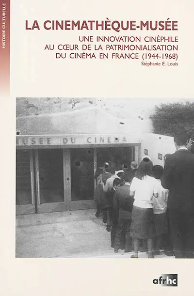 La cinémathèque-musée : une innovation cinéphile au coeur de la patrimonialisation du cinéma en France (1944-1968)