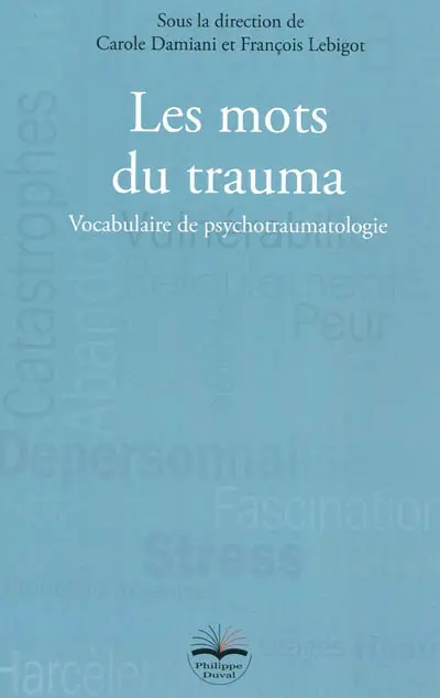 Les mots du trauma : vocabulaire de psychotraumatologie