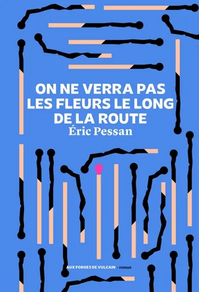 On ne verra pas les fleurs le long de la route : centon des révoltes fiévreuses