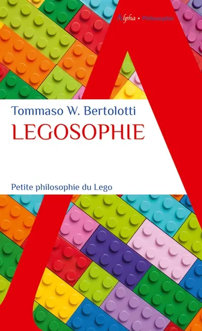 Legosophie : petite philosophie du Lego