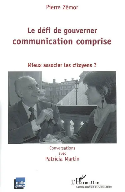 Le défi de gouverner : communication comprise : mieux associer les citoyens ?
