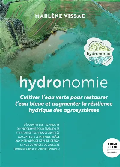 Hydronomie : cultiver l'eau verte pour restaurer l'eau bleue et augmenter la résilience hydrique des agrosystèmes