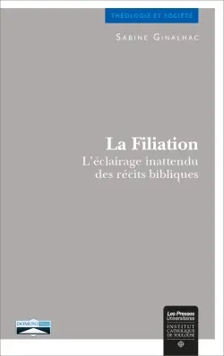 La filiation : l'éclairage inattendu des récits bibliques