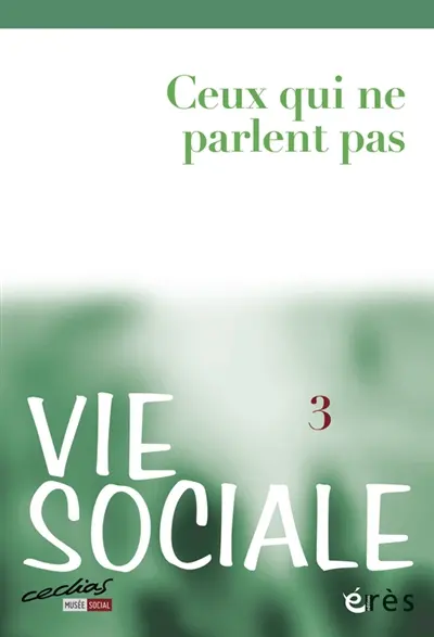 Vie sociale, n° 3. Ceux qui ne parlent pas : les personnes avec déficiences multiples et fortes limitations de communication