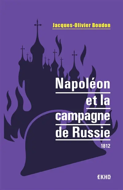 Napoléon et la campagne de Russie : 1812