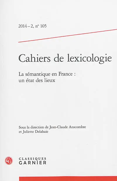 Cahiers de lexicologie, n° 105. La sémantique en France : un état des lieux