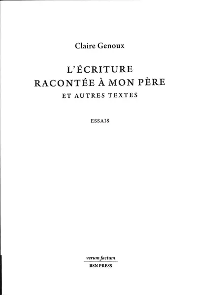L'écriture racontée à mon père : et autres textes : essais